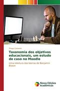 Ler Taxonomia dos objetivos educacionais, um estudo de caso no Moodle: Uma releitura das teorias de Benjamin Bloom, do autor Cantarim Thiago Ler Taxonomia dos objetivos educacionais, um estudo de caso no Moodle: Uma releitura das teorias de Benjamin Bloom, do autor Cantarim Thiago