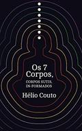Ler Os 7 Corpos: Corpos sutis in-formados, do autor Hélio Couto