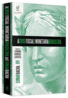 A crise fiscal e monetária brasileira, do autor Edmar Bacha