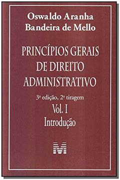 Princípios gerais de direito administrativo: Introdução vol. 1 - 3 ed./2011: Volume 1, do autor Oswaldo Aranha Bandeira de Mello