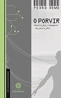 Ler O porvir:: desafios da linguagem do século XXI, do autor Pedro Demo Ler O porvir:: desafios da linguagem do século XXI, do autor Pedro Demo