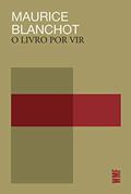 Ler O livro por vir, do autor Maurice Blanchot Ler O livro por vir, do autor Maurice Blanchot