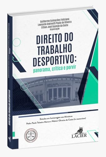 Ler Direito do Trabalho Desportivo: Panorama, Crítica e Porvir, do autor Leonardo Andreotti Paulo de Oliveira e Elthon José Gusmão da Costa. Guilherme Guimarães Feliciano