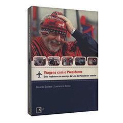 VIAGENS COM O PRESIDENTE, do autor E. Scolese; L. Nossa