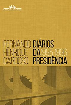 Diários da presidência 1995-1996 (volume 1), do autor Fernando Henrique Cardoso