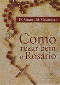 Ler Como Rezar Bem o Rosário, do autor Dom Miguel M. Giambelli