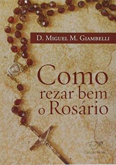 Como Rezar Bem o Rosário, do autor Dom Miguel M. Giambelli