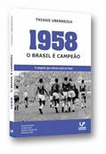 Ler 1958 O Brasil é Campeão, do autor Thiago Uberreich Ler 1958 O Brasil é Campeão, do autor Thiago Uberreich