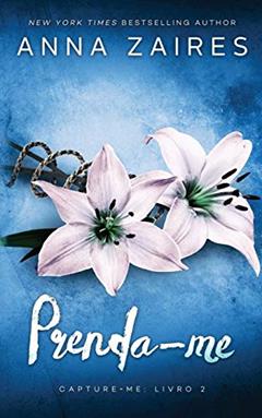 Prenda-Me (Capture-Me: Livro 2), do autor Anna Zaires; Dima Zales