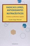 Ler Radicais Livres, Antioxidantes Nutracêuticos. Fenólicos e Polifenólicos Vegetais, do autor Guido Edgar Wenzel