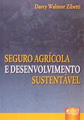 Ler Seguro Agrícola e Desenvolvimento Sustentável, do autor Darcy Walmor Zibetti