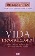 Ler Vida Incondicional, do autor Deepak Chopra