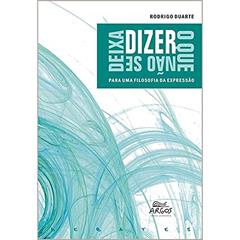 Dizer o que Não se Deixa Dizer: Para uma Filosofia da Expressão, do autor Rodrigo Duarte