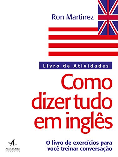 Ler Como Dizer Tudo em Inglês: Livro de Atividades, do autor Ron Martinez Ler Como Dizer Tudo em Inglês: Livro de Atividades, do autor Ron Martinez