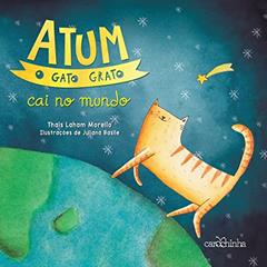 Atum, o gato grato cai no mundo: 2, do autor Thais Laham Morello