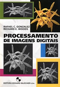 Processamento de Imagens Digitais, do autor Rafael C. Gonzalez; Richard E. Woods