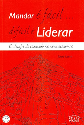Ler Mandar e Fácil... Difícil e Liderar, do autor Sérgio Lessa