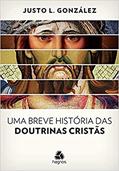 Ler Uma breve história das doutrinas cristãs, do autor Justo González
