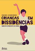 Ler Crianças em dissidências: Narrativas desobedientes da infância, do autor Alexsandro Rodrigues Ler Crianças em dissidências: Narrativas desobedientes da infância, do autor Alexsandro Rodrigues