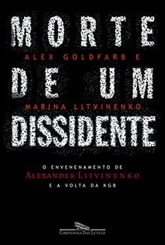 Morte de um dissidente, do autor Alex Goldfarb; Marina Litvinenko