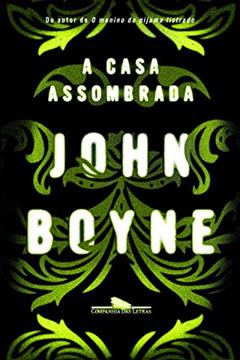 A casa assombrada, do autor John Boyne