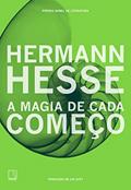 Ler A magia de cada começo, do autor Hermann Hesse
