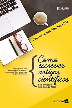 Como escrever artigos científicos: Sem arrodeio e sem medo da ABNT, do autor Italo de Souza Aquino