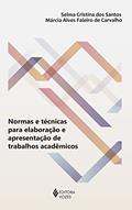 Ler Normas e técnicas para elaboração e apresentação de trabalhos acadêmicos, do autor Selma Cristina dos Santos; Márcia Alves Faleiro de Carvalho