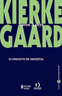 Conceito de angústia: Uma simples reflexão psicológico-demonstrativa direcionada ao problema dogmático do pecado hereditário de Vigilius Haufniensis, do autor Soren Aabye Kierkegaard