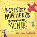 Ler Grandes mulheres que mudaram o mundo, do autor Kate Pankhurst Ler Grandes mulheres que mudaram o mundo, do autor Kate Pankhurst