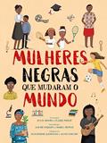 Ler Mulheres Negras que Mudaram o Mundo, do autor Julia Adams; Pé Da Letra