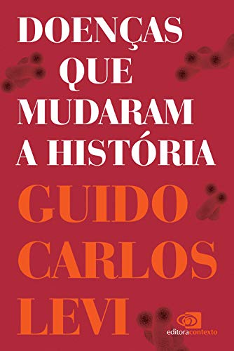 Ler Doenças que mudaram a história, do autor Guido Carlos Levi Ler Doenças que mudaram a história, do autor Guido Carlos Levi
