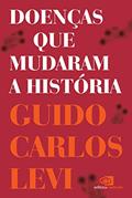 Ler Doenças que mudaram a história, do autor Guido Carlos Levi