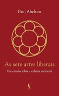 Ler As Sete Artes Liberais: Um Estudo Sobre A Cultura Medieval, do autor Paul Abelson Ler As Sete Artes Liberais: Um Estudo Sobre A Cultura Medieval, do autor Paul Abelson