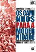 Ler Os Caminhos Para Modernidade. Iluminismos Britânico, Francês e Americano, do autor Gertrude Himmelfarb Ler Os Caminhos Para Modernidade. Iluminismos Britânico, Francês e Americano, do autor Gertrude Himmelfarb