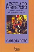 Ler A escola do homem novo: Entre o Iluminismo e a Revolução Francesa, do autor Carlota Boto