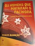 Ler OS HOMENS QUE MATARAM O FACÍNORA, do autor MOACIR ASSUNÇÃO Ler OS HOMENS QUE MATARAM O FACÍNORA, do autor MOACIR ASSUNÇÃO