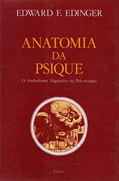 Anatomia da Psique: 0 Simbolismo Alquímico na Psicoterapia, do autor Edward F. Edinger