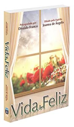 Vida Feliz (Novo), do autor Divaldo Pereira Franco; Joanna de Ângelis