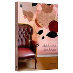 Libido aos pedaços, do autor Carlos Trigueiro