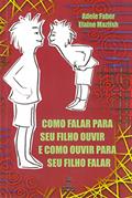 Ler Como falar para seu filho ouvir e como ouvir para seu filho falar, do autor Adele Faber; Elaine Mazlish Ler Como falar para seu filho ouvir e como ouvir para seu filho falar, do autor Adele Faber; Elaine Mazlish