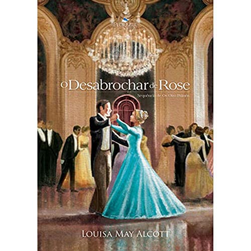 Ler Desabrochar de Rose, do autor Louisa May Alcott Ler Desabrochar de Rose, do autor Louisa May Alcott