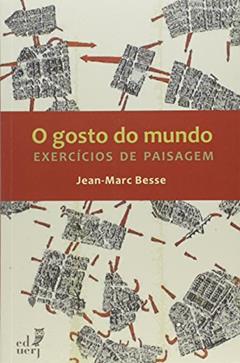 O Gosto do Mundo. Exercícios de Paisagem, do autor Jean-Marc Besse