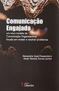 Ler COMUNICAÇÃO ENGAJADA - UM NOVO MODELO DE COMUNICAÇÃO ORGANIZACIONAL VOLTADO A IDENTIFICAR E RESOLVER PROBLEMAS, do autor ALEXANDRE JOSÉ POSSENDORO Ler COMUNICAÇÃO ENGAJADA - UM NOVO MODELO DE COMUNICAÇÃO ORGANIZACIONAL VOLTADO A IDENTIFICAR E RESOLVER PROBLEMAS, do autor ALEXANDRE JOSÉ POSSENDORO