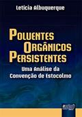 Ler Poluentes Orgânicos Persistentes: Uma Análise da Convenção de Estocolmo, do autor Letícia Albuquerque Ler Poluentes Orgânicos Persistentes: Uma Análise da Convenção de Estocolmo, do autor Letícia Albuquerque