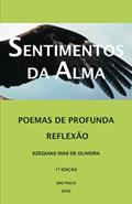 Ler Sentimentos Da Alma: Poemas de Profunda Reflexão, do autor Ezequias Dias de Oliveira Ler Sentimentos Da Alma: Poemas de Profunda Reflexão, do autor Ezequias Dias de Oliveira