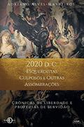 Ler 2020 D.C. - Esquerdistas culposos e outras assombrações, do autor Adriano Alves-Marreiros