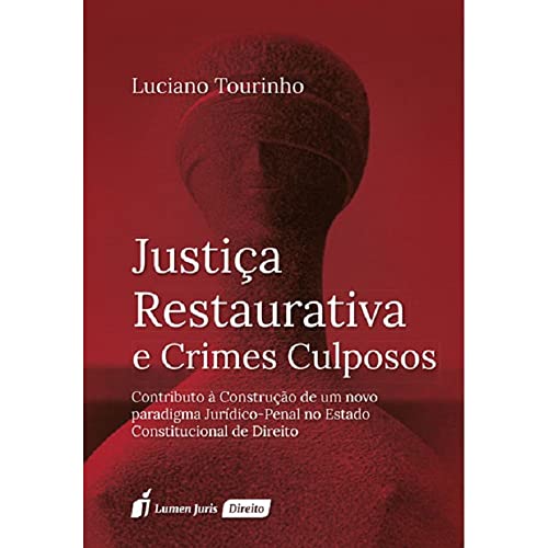 Ler Justiça Restaurativa e Crimes Culposos, do autor Luciano Tourinho