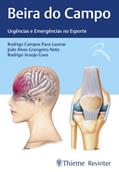Ler Beira do Campo: Urgências e Emergências no Esporte, do autor Rodrigo Campos Pace Lasmar; João Alves Grangeiro Neto; Rodrigo Araujo Goes