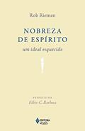 Ler Nobreza de espírito: Um ideal esquecido, do autor Rob Riemen